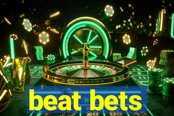 beat bets